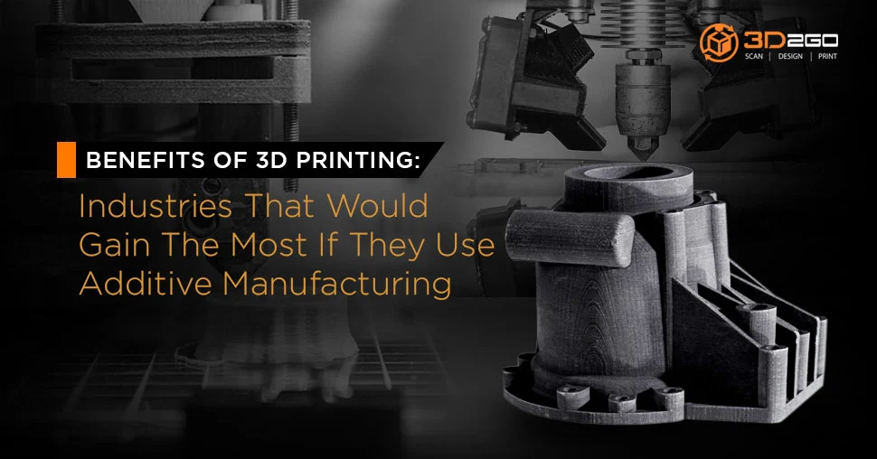 Benefits of 3D printing