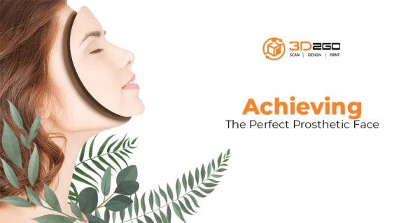 Achieving The Perfect Prosthetic Face
