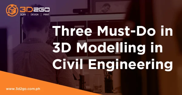 Three Must-Do in 3D Modelling in Civil Engineering