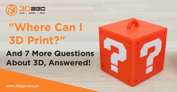 "Where Can I 3D Print?" And 7 More Questions About 3D, Answered!