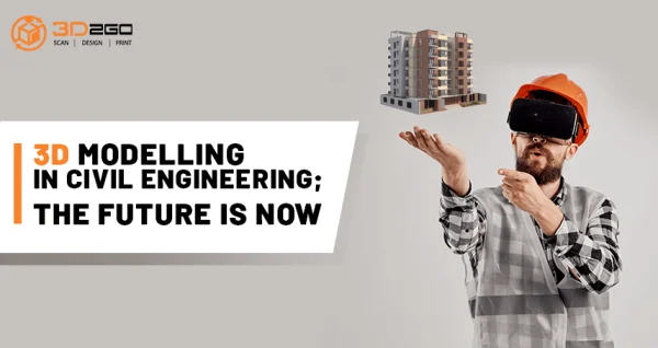3D Modelling In Civil Engineering; The Future Is Now