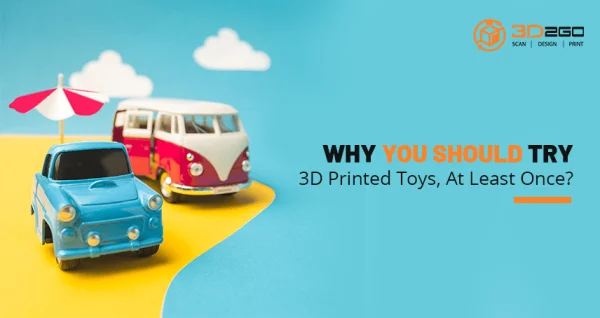 A blog banner for Why You Should Try 3D Printed Toys, At Least Once?
