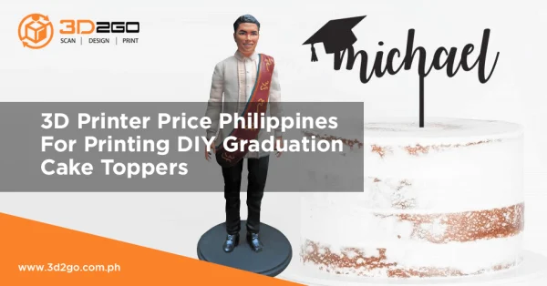 3D Printer Price Philippines For Printing DIY Graduation Cake Toppers