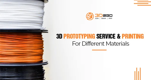 3D Prototyping Service & Printing For Different Materials