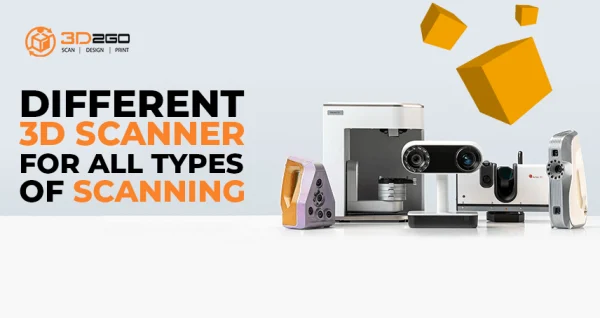 Different 3D Scanner For All Types Of Scanning