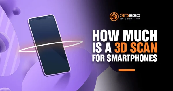 How Much Is A 3D Scan For Smartphones?