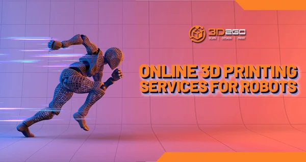 Online 3D Printing Services For Robots