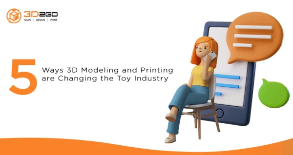 blog banner for 5 Ways 3D Modeling and Printing are Changing the Toy Industry