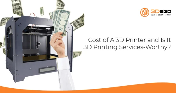 A blog banner by 3D2GO Philippines titled Cost of A 3D Printer and Is It 3D Printing Services-Worthy?