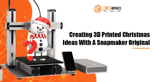 Creating 3D Printed Christmas Ideas With A Snapmaker Original